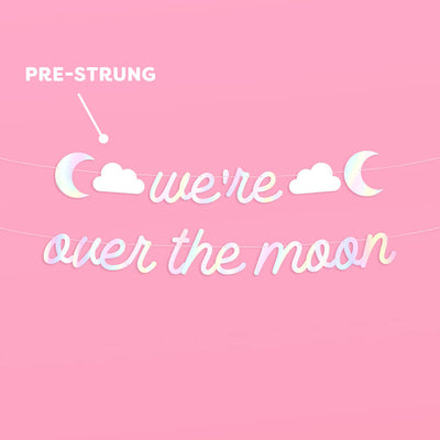 Over the Moon Banner - iridescent foil banner