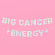 Big Cancer Energy Banner - iridescent foil banner