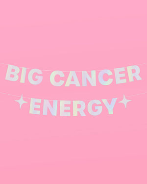 Big Cancer Energy Banner - iridescent foil banner