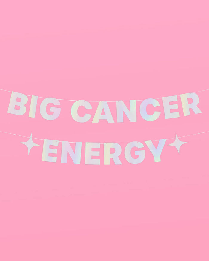 Big Cancer Energy Banner - iridescent foil banner