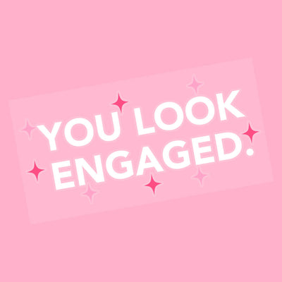 You Look Engaged Decals - mirror decal set