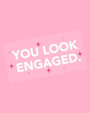 You Look Engaged Decals - mirror decal set