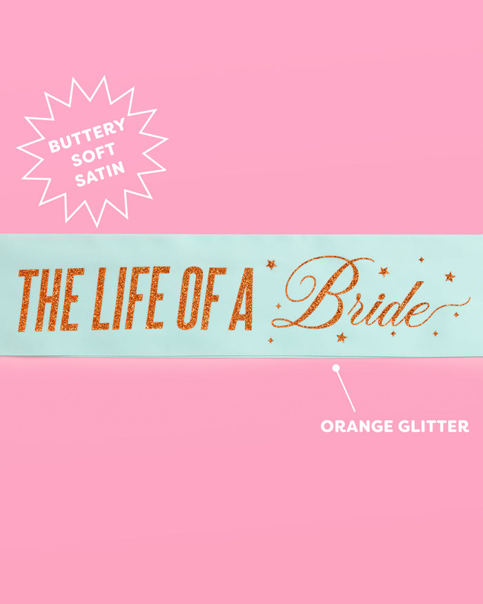 Life of A Bride Sash - aqua satin with orange foil