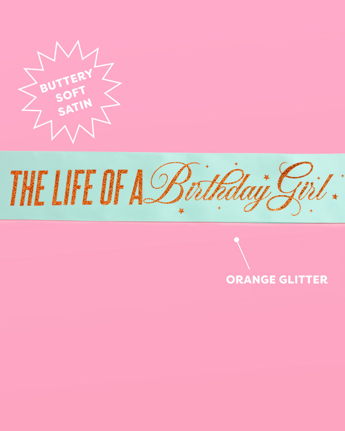 Life of A Birthday Girl Sash - teal sash + orange foil