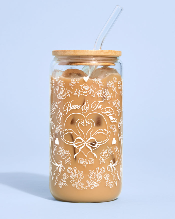 To Have & To Hold Tumbler - printed glass tumbler + straw