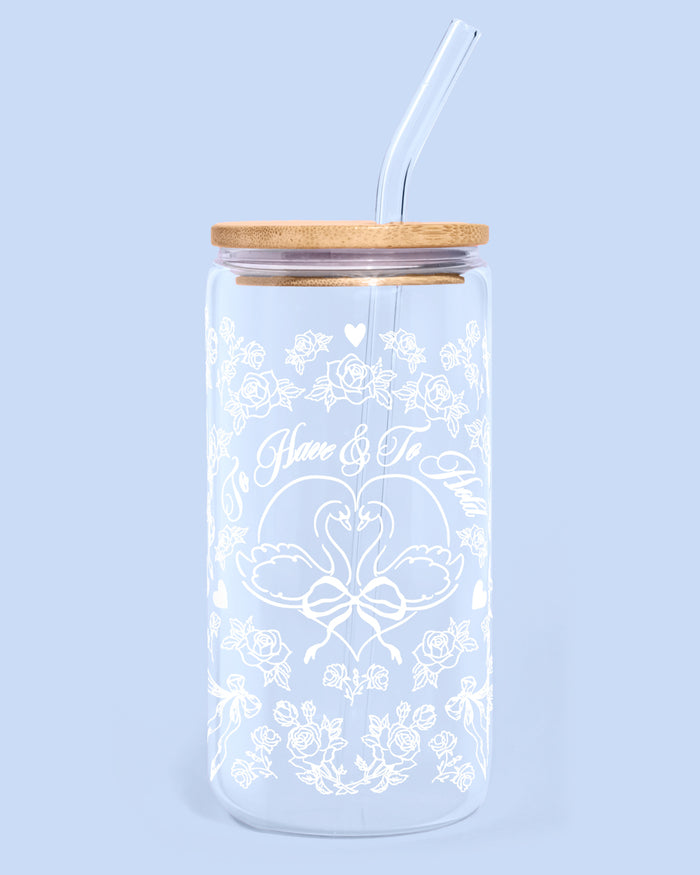 To Have & To Hold Tumbler - printed glass tumbler + straw