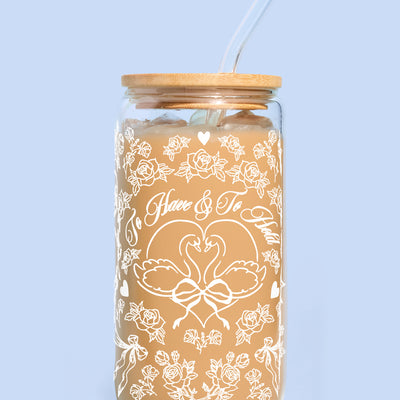 To Have & To Hold Tumbler - printed glass tumbler + straw