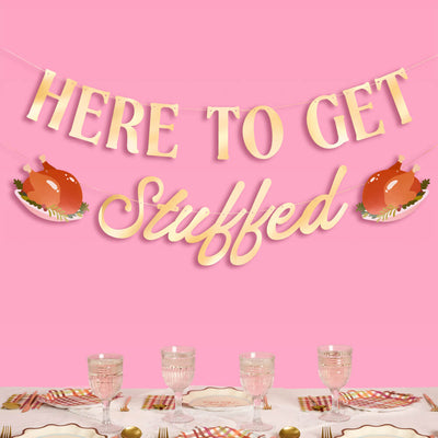 Here to Get Stuffed Banner - gold foil banner